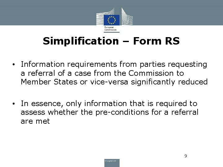 Simplification – Form RS • Information requirements from parties requesting a referral of a