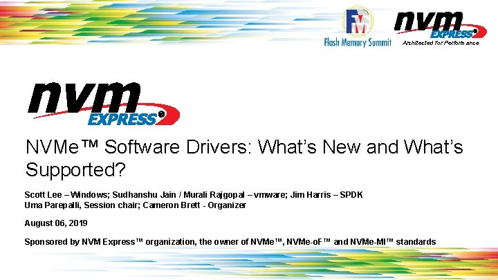 Architected for Performance NVMe™ Software Drivers: What’s New and What’s Supported? Scott Lee –