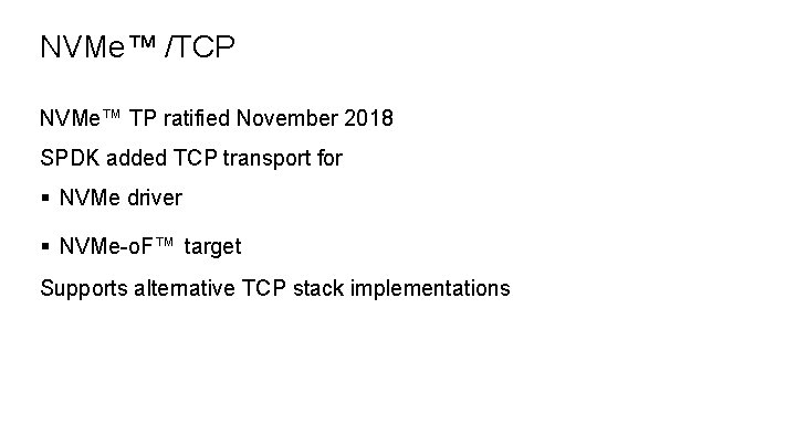 3 3 NVMe™ /TCP NVMe™ TP ratified November 2018 SPDK added TCP transport for