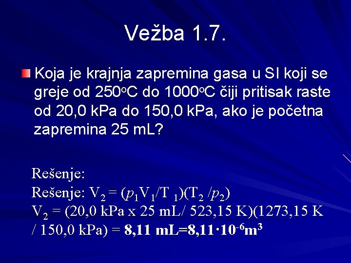 Vežba 1. 7. Koja je krajnja zapremina gasa u SI koji se greje od