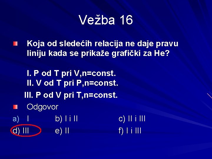 Vežba 16 Koja od sledećih relacija ne daje pravu liniju kada se prikaže grafički