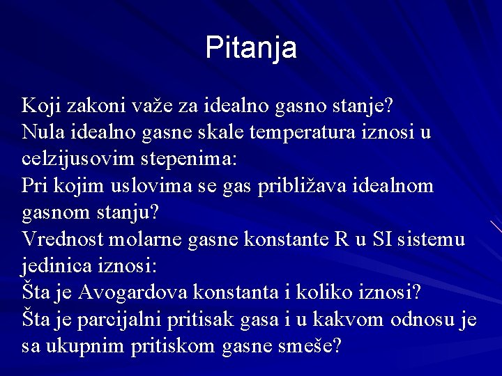 Pitanja Koji zakoni važe za idealno gasno stanje? Nula idealno gasne skale temperatura iznosi