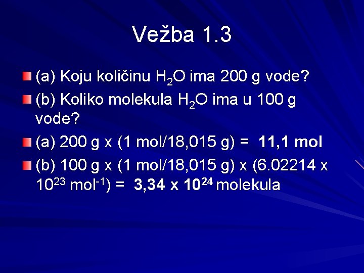 Vežba 1. 3 (a) Koju količinu H 2 O ima 200 g vode? (b)