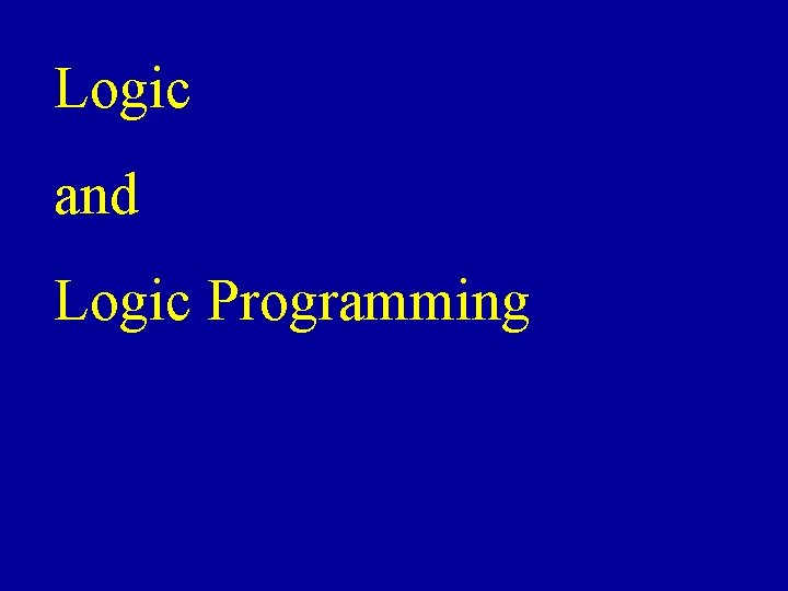 Logic and Logic Programming 