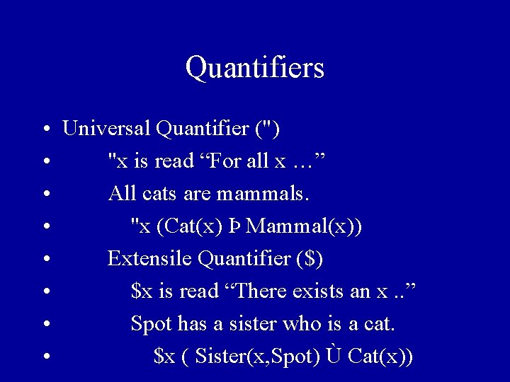 Quantifiers • Universal Quantifier (") • "x is read “For all x …” •