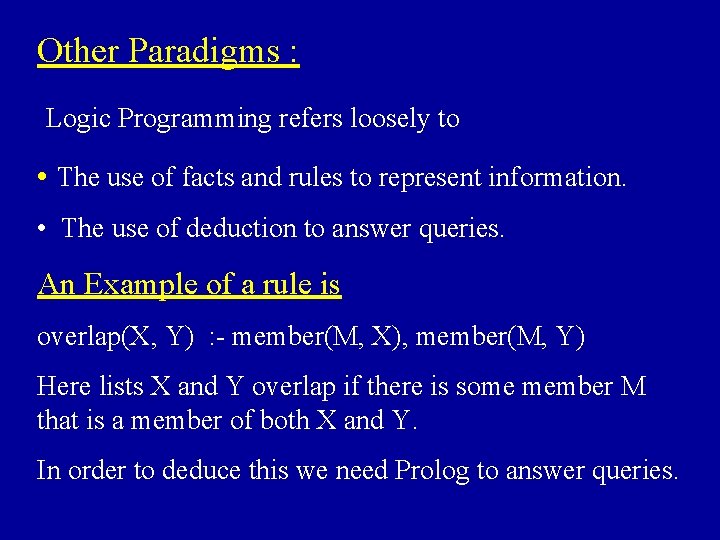 Other Paradigms : Logic Programming refers loosely to • The use of facts and