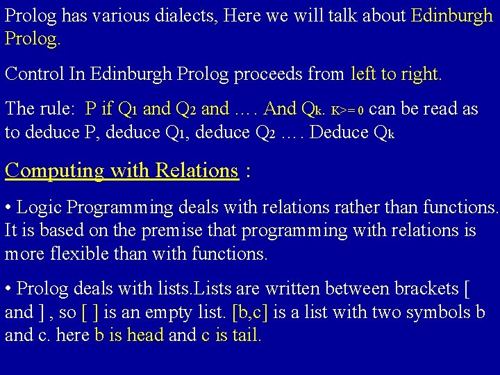 Prolog has various dialects, Here we will talk about Edinburgh Prolog. Control In Edinburgh