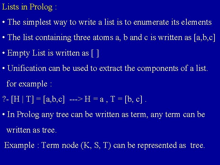Lists in Prolog : • The simplest way to write a list is to