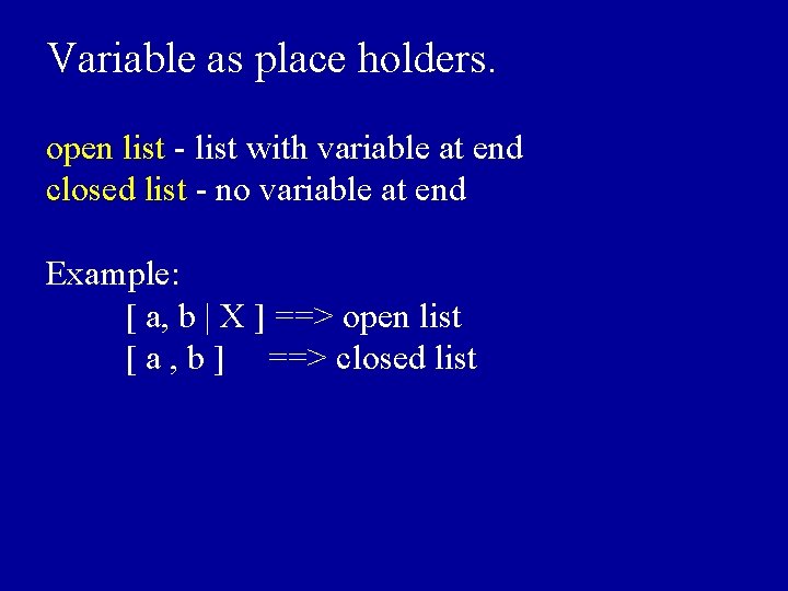 Variable as place holders. open list - list with variable at end closed list