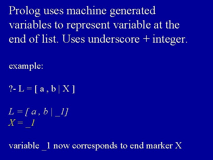 Prolog uses machine generated variables to represent variable at the end of list. Uses