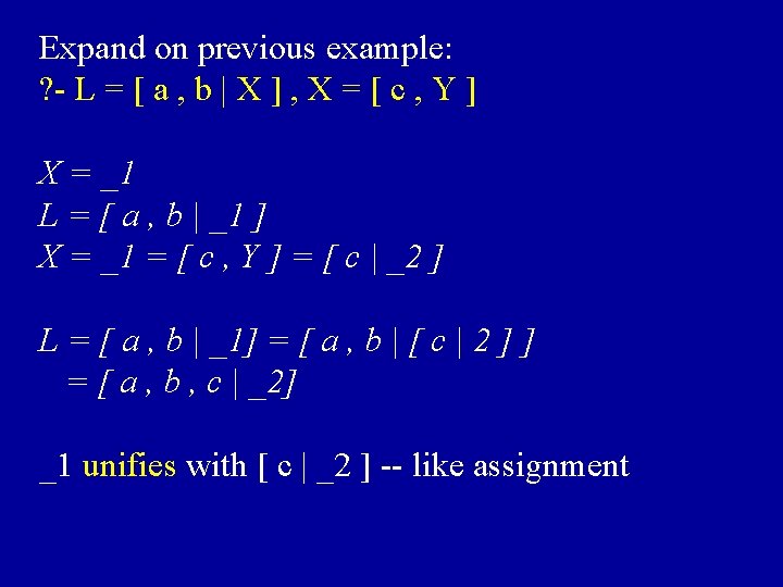 Expand on previous example: ? - L = [ a , b | X