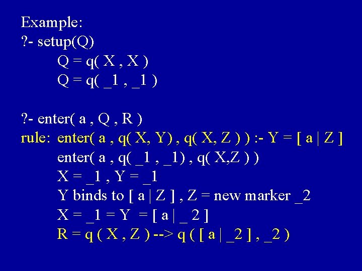 Example: ? - setup(Q) Q = q( X , X ) Q = q(