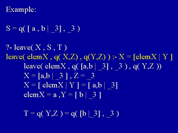 Example: S = q( [ a , b | _3] , _3 ) ?