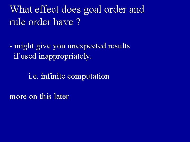 What effect does goal order and rule order have ? - might give you