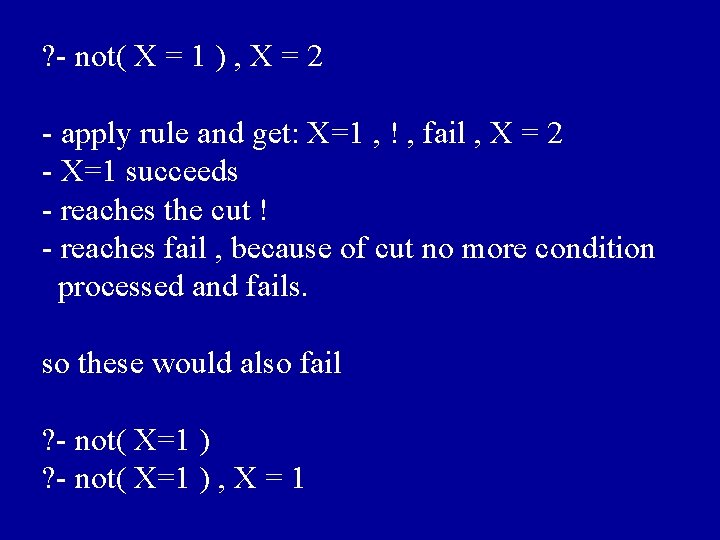 ? - not( X = 1 ) , X = 2 - apply rule