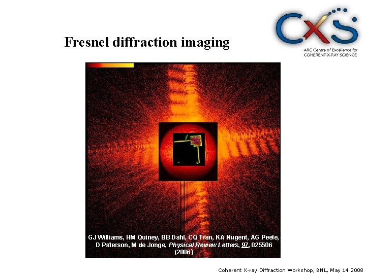 Fresnel diffraction imaging GJ Williams, HM Quiney, BB Dahl, CQ Tran, KA Nugent, AG
