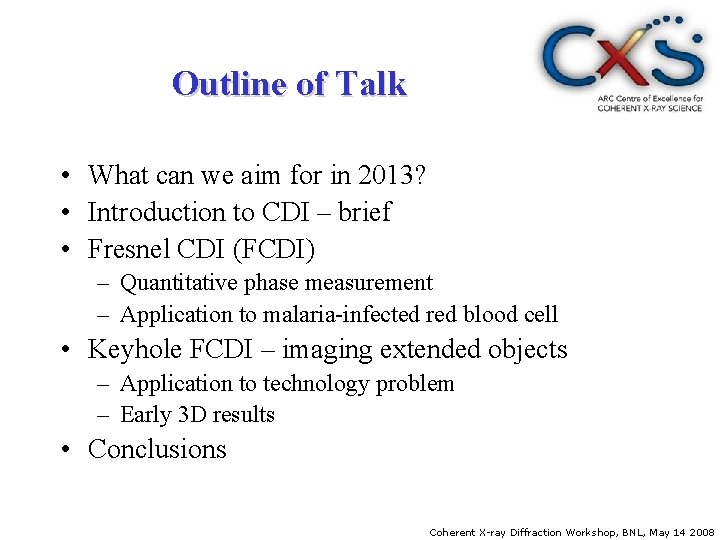 Outline of Talk • What can we aim for in 2013? • Introduction to