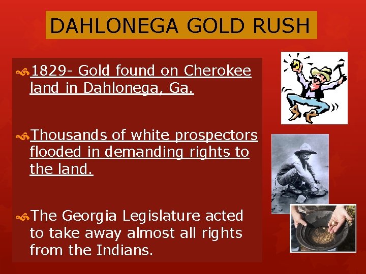 DAHLONEGA GOLD RUSH 1829 - Gold found on Cherokee land in Dahlonega, Ga. Thousands DAHLONEGA GOLD RUSH 1829 - Gold found on Cherokee land in Dahlonega, Ga. Thousands
