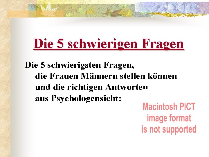 Die 5 schwierigen Fragen Die 5 schwierigsten Fragen, die Frauen Männern stellen können und