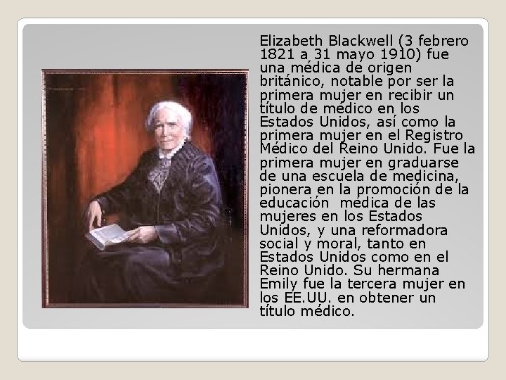 Elizabeth Blackwell (3 febrero 1821 a 31 mayo 1910) fue una médica de origen