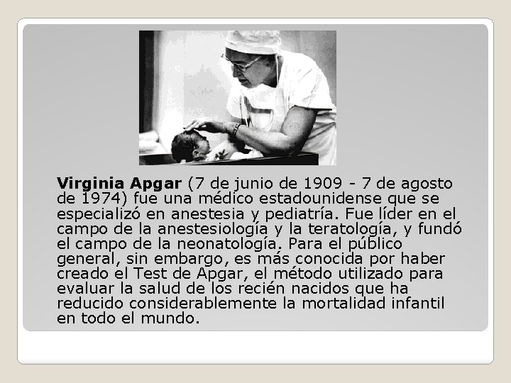 Virginia Apgar (7 de junio de 1909 7 de agosto de 1974) fue una