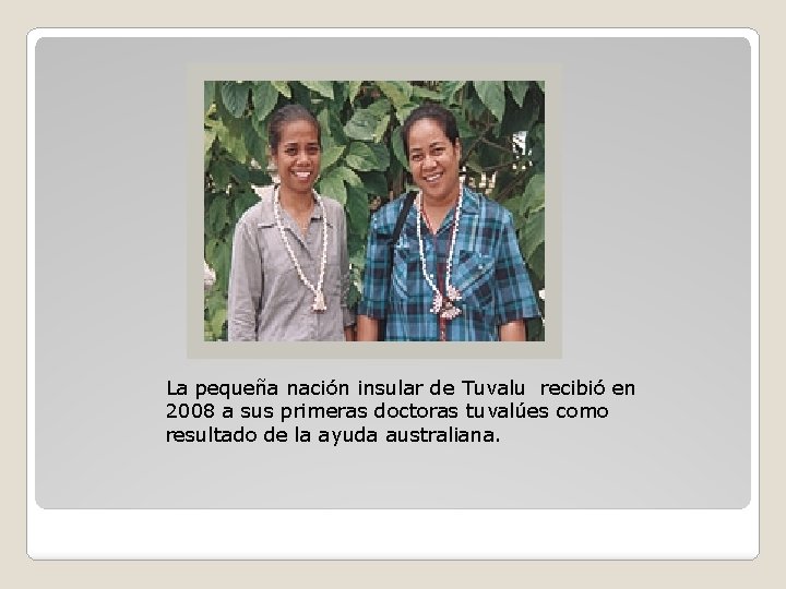 La pequeña nación insular de Tuvalu recibió en 2008 a sus primeras doctoras tuvalúes
