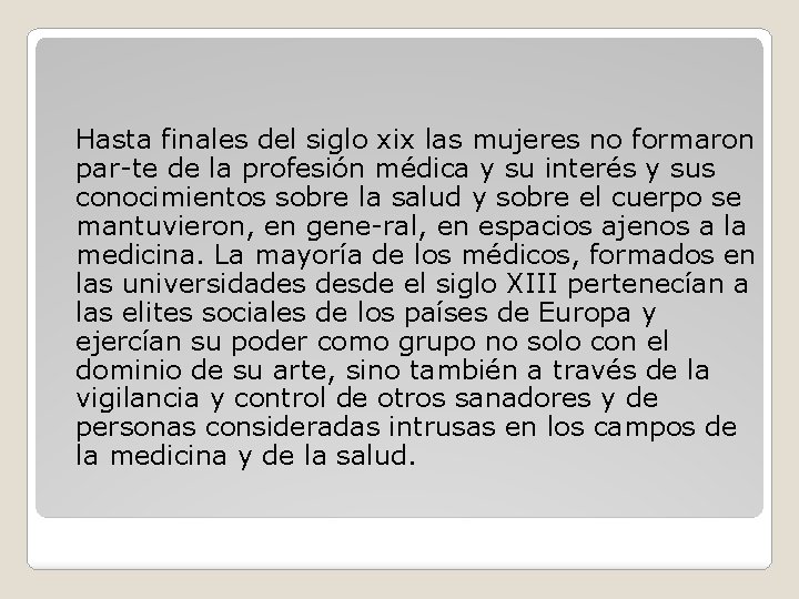 Hasta finales del siglo xix las mujeres no formaron par te de la profesión