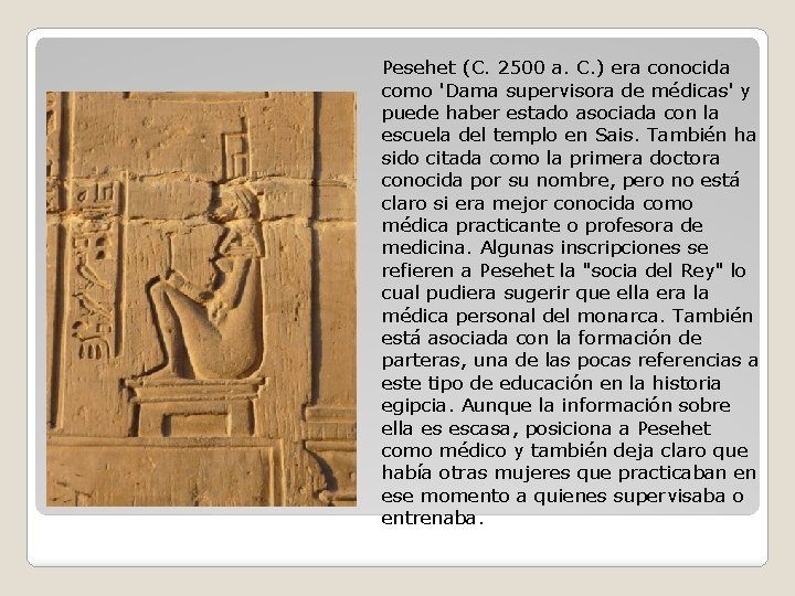 Pesehet (C. 2500 a. C. ) era conocida como 'Dama supervisora de médicas' y