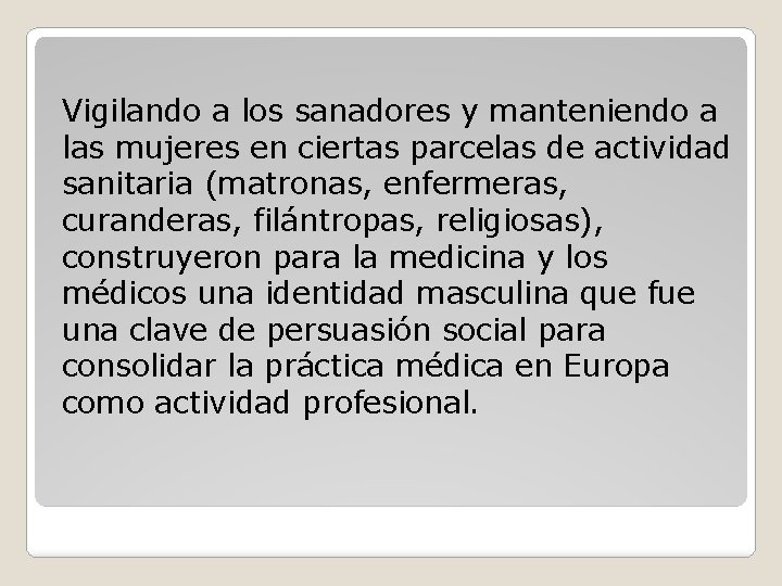 Vigilando a los sanadores y manteniendo a las mujeres en ciertas parcelas de actividad