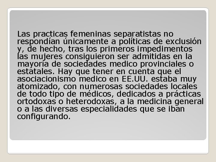 Las practicas femeninas separatistas no respondían únicamente a políticas de exclusión y, de hecho,