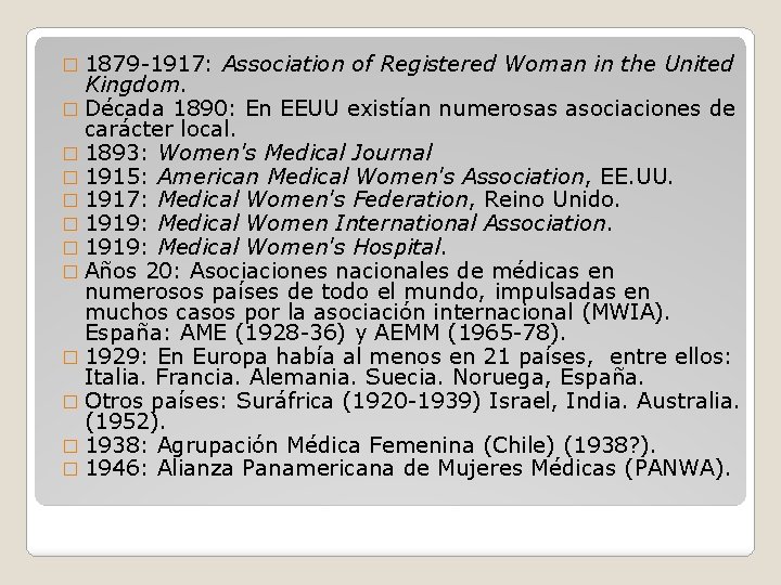 � 1879 1917: Association of Registered Woman in the United Kingdom. � Década 1890: