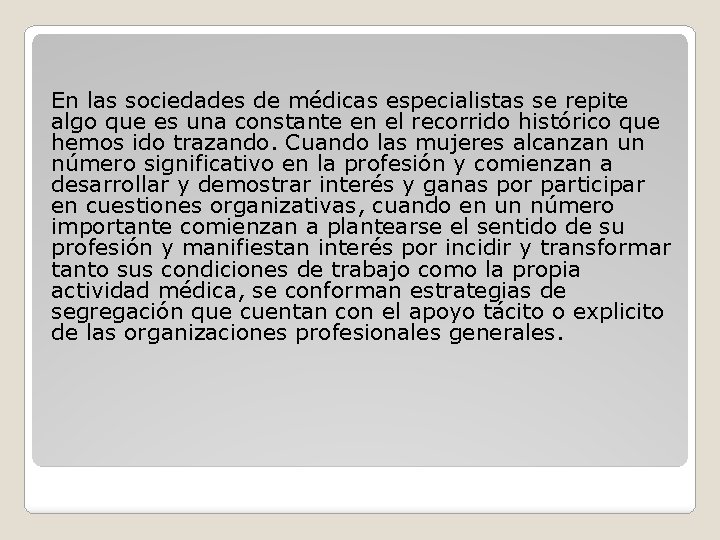 En las sociedades de médicas especialistas se repite algo que es una constante en