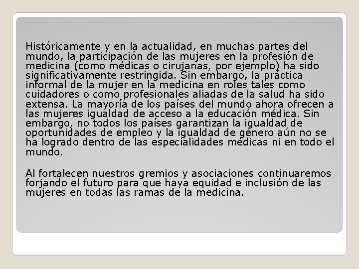 Históricamente y en la actualidad, en muchas partes del mundo, la participación de las