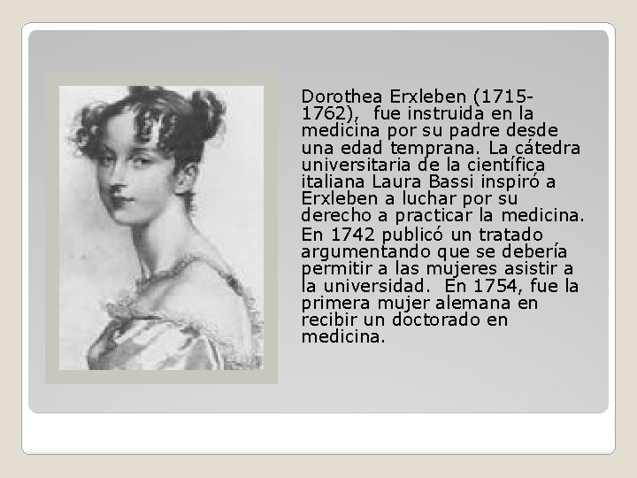 Dorothea Erxleben (1715 1762), fue instruida en la medicina por su padre desde una