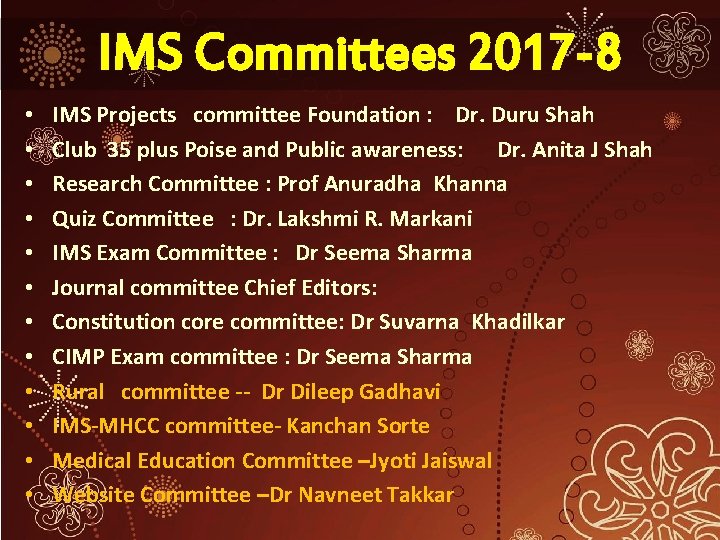 IMS Committees 2017 -8 • • • IMS Projects committee Foundation : Dr. Duru