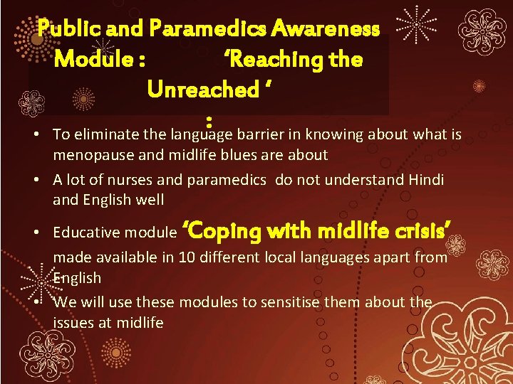 Public and Paramedics Awareness Module : ‘Reaching the Unreached ‘ : • To eliminate
