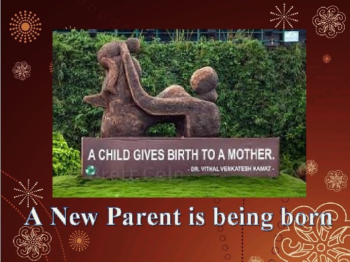 A New Parent is being born 