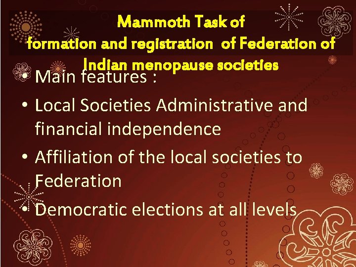  Mammoth Task of formation and registration of Federation of Indian menopause societies •