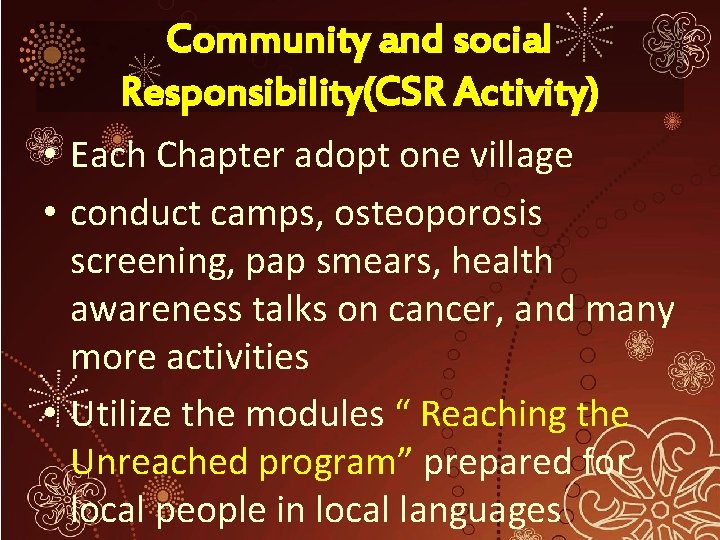 Community and social Responsibility(CSR Activity) • Each Chapter adopt one village • conduct camps,