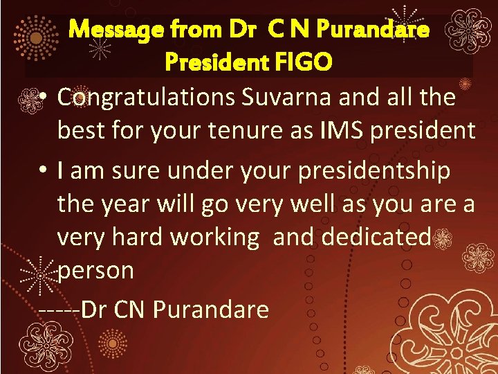 Message from Dr C N Purandare President FIGO • Congratulations Suvarna and all the