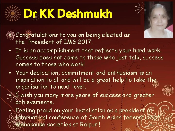 Dr KK Deshmukh • Congratulations to you on being elected as the President of