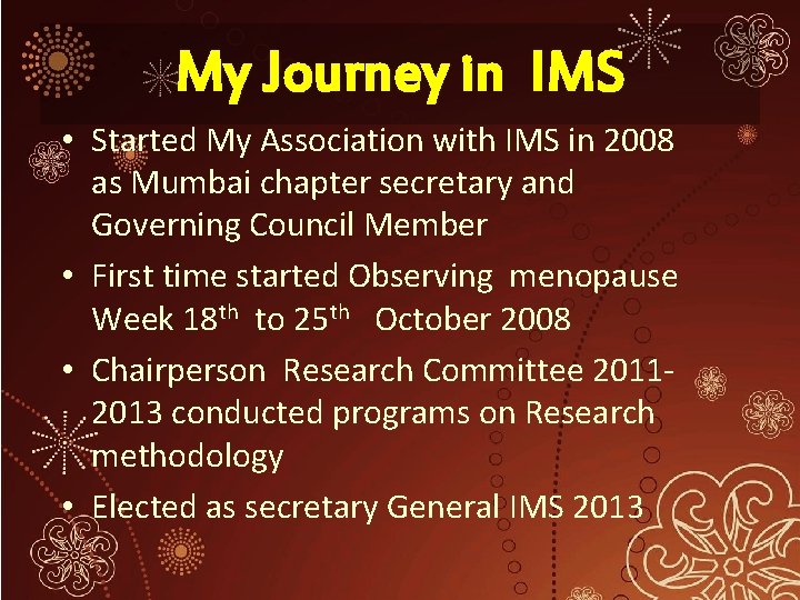 My Journey in IMS • Started My Association with IMS in 2008 as Mumbai