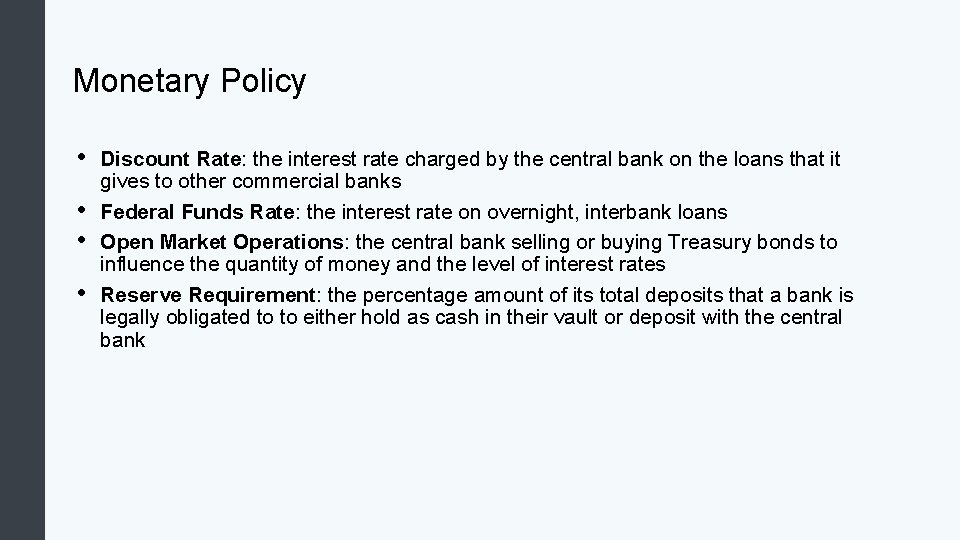 Monetary Policy • • Discount Rate: the interest rate charged by the central bank