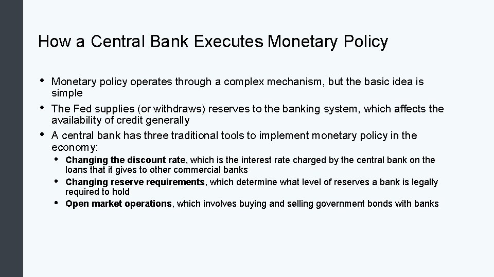 How a Central Bank Executes Monetary Policy • • • Monetary policy operates through