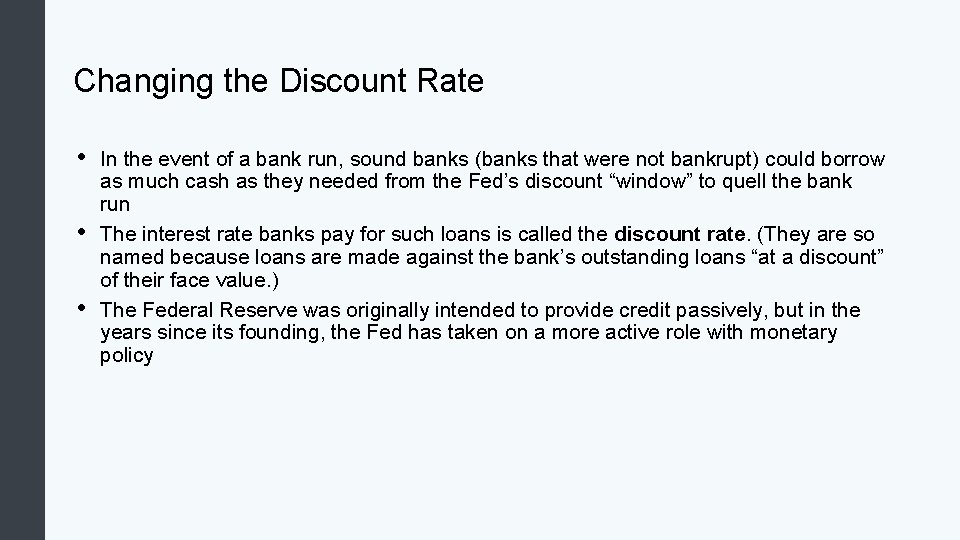 Changing the Discount Rate • • • In the event of a bank run,