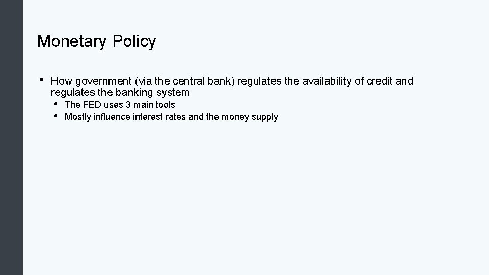 Monetary Policy • How government (via the central bank) regulates the availability of credit