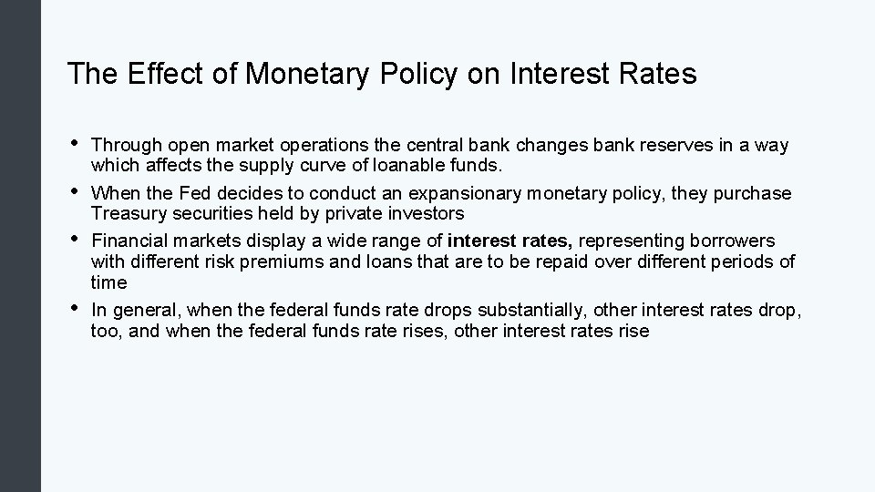 The Effect of Monetary Policy on Interest Rates • • Through open market operations
