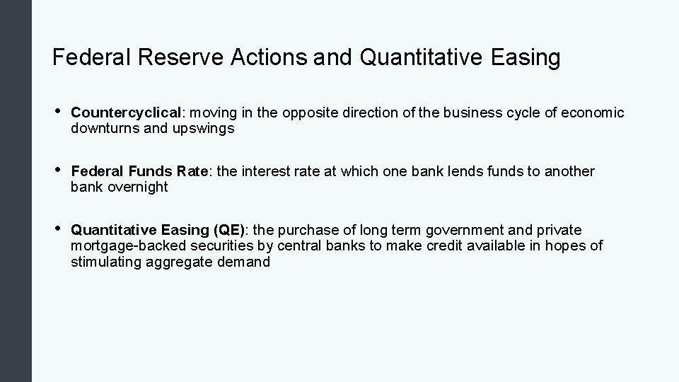 Federal Reserve Actions and Quantitative Easing • Countercyclical: moving in the opposite direction of