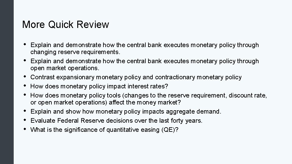 More Quick Review • • Explain and demonstrate how the central bank executes monetary