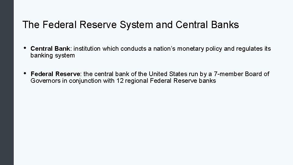 The Federal Reserve System and Central Banks • Central Bank: institution which conducts a